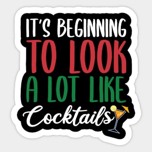 IT'S BEGINNING TO LOOK A LOT LIKE COCKTAILS Sticker